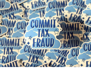 Commit Tax Fraud Sticker