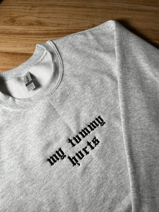 My Tummy Hurts Crewneck PREORDER